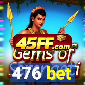 476 bet
